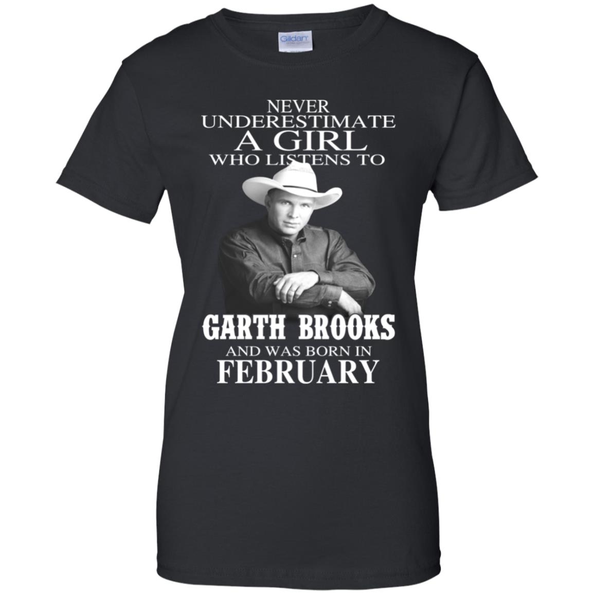 
	A Girl Who Listens To Garth Brooks And Was Born In February T-Shirts, Hoodie, Tank