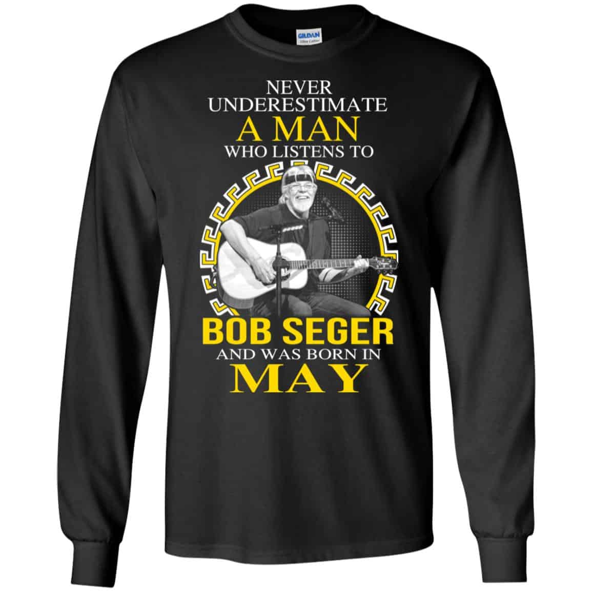 A Man Who Listens To Bob Seger And Was Born In May T-Shirts, Hoodie, Tank