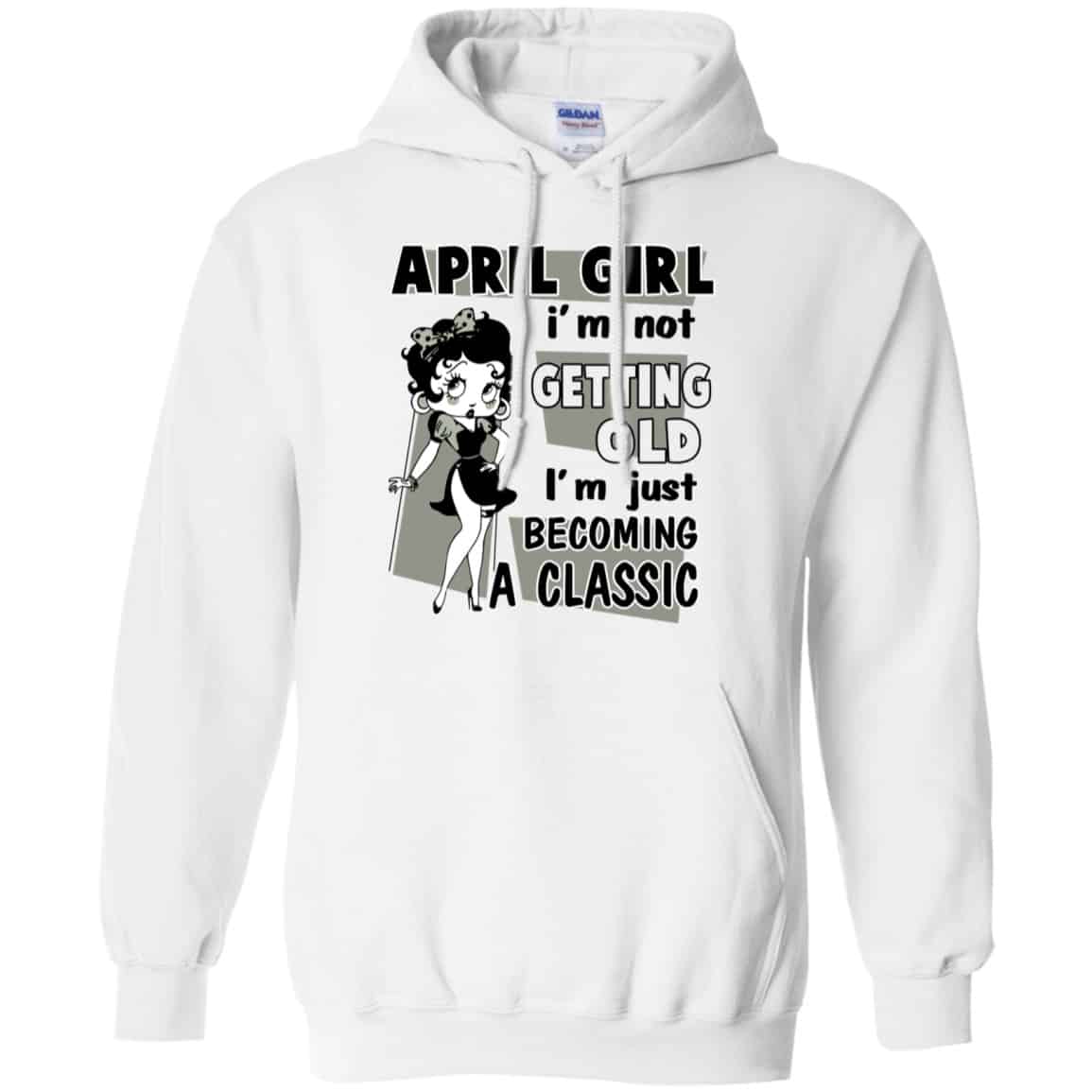 April Girl I’m Not Getting Old I’m Just Becoming A Classic Shirt, Hoodie, Tank