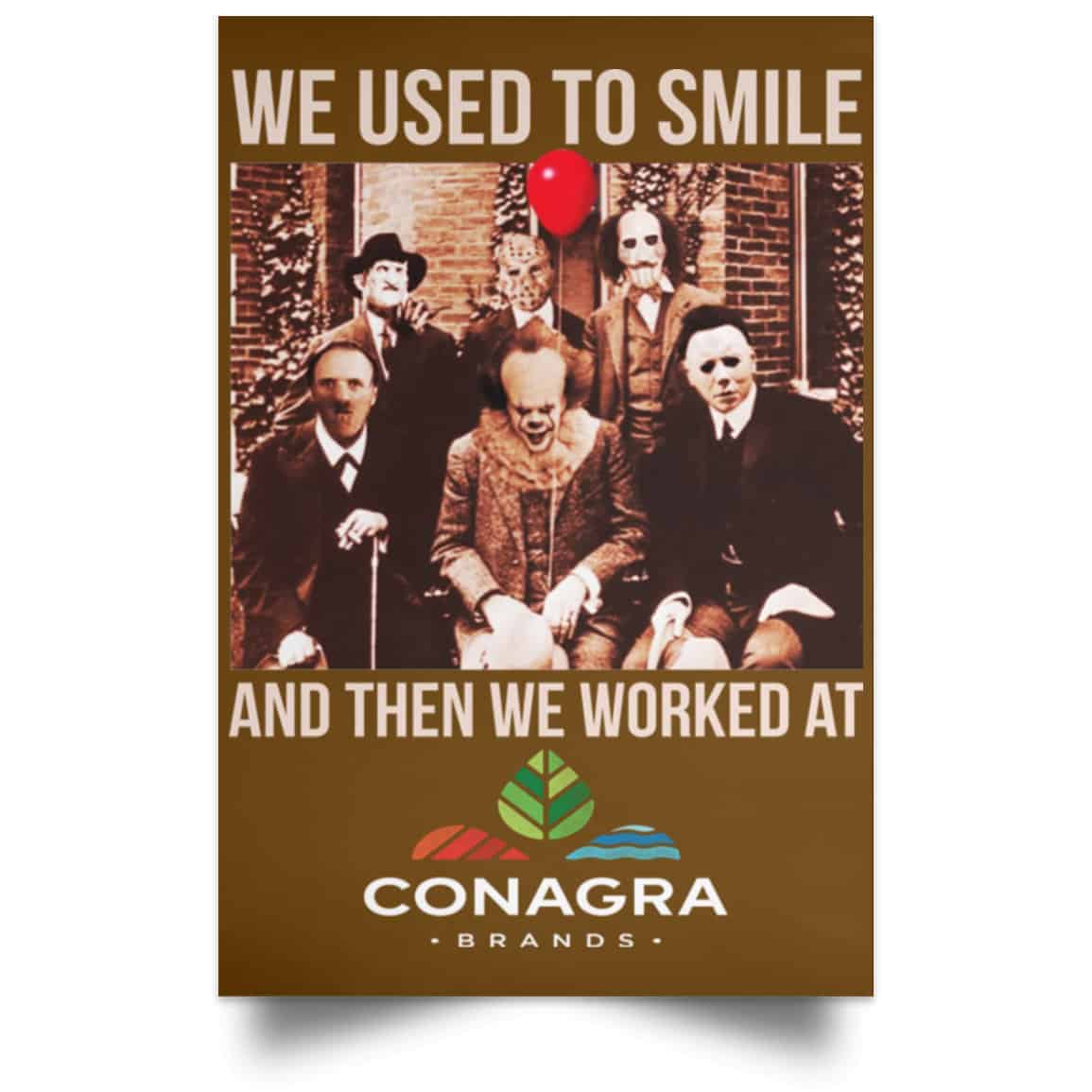 We Used To Smile And Then We Worked At Conagra Brands Posters