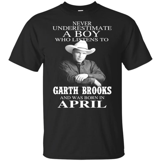 A Boy Who Listens To Garth Brooks And Was Born In April T-Shirts, Hoodie, Tank