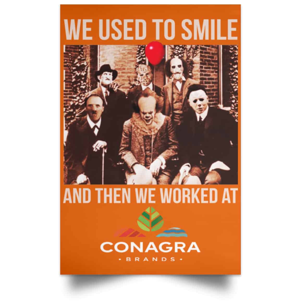 We Used To Smile And Then We Worked At Conagra Brands Posters