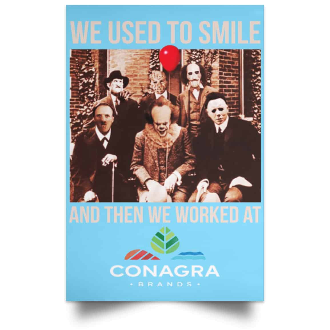 We Used To Smile And Then We Worked At Conagra Brands Posters