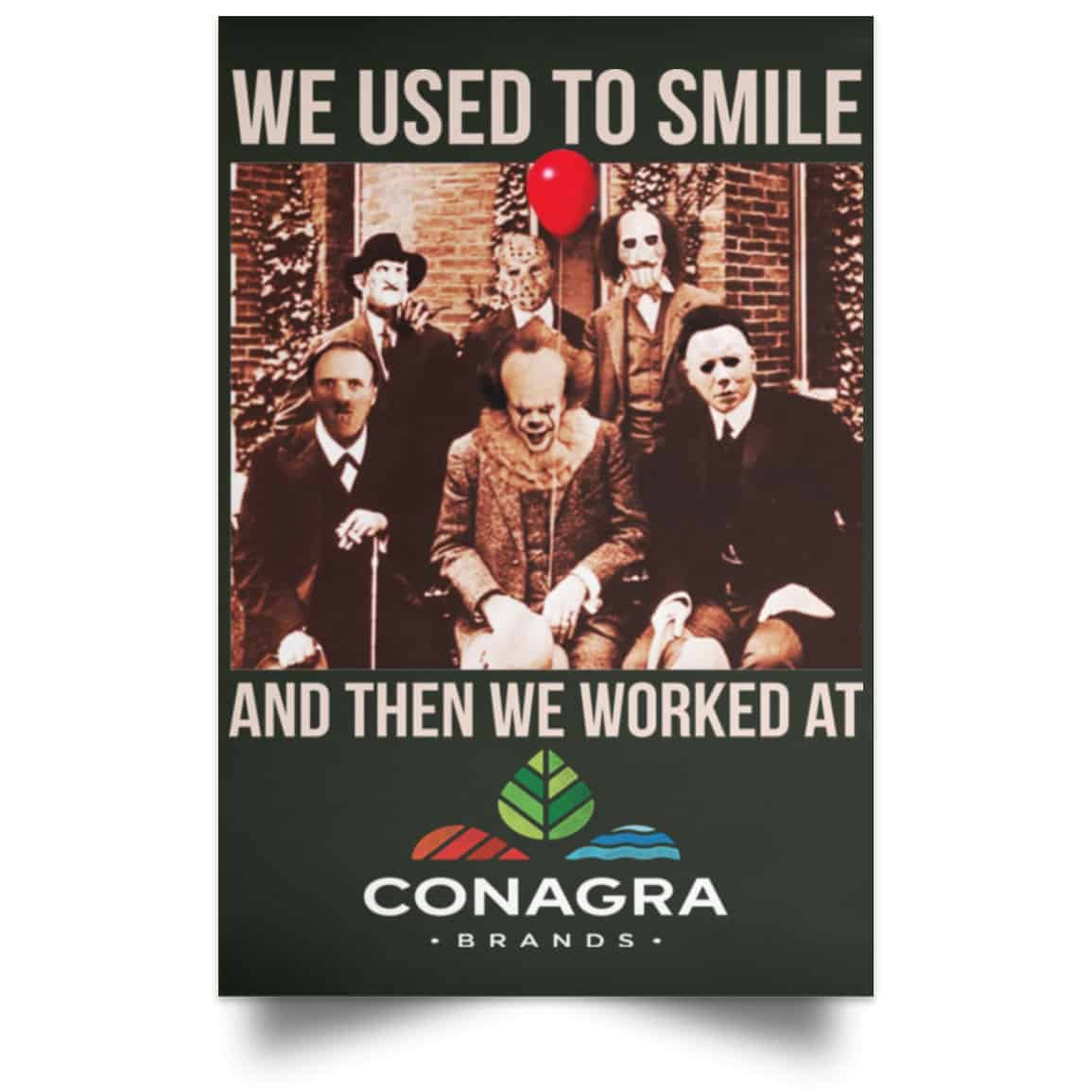 We Used To Smile And Then We Worked At Conagra Brands Posters