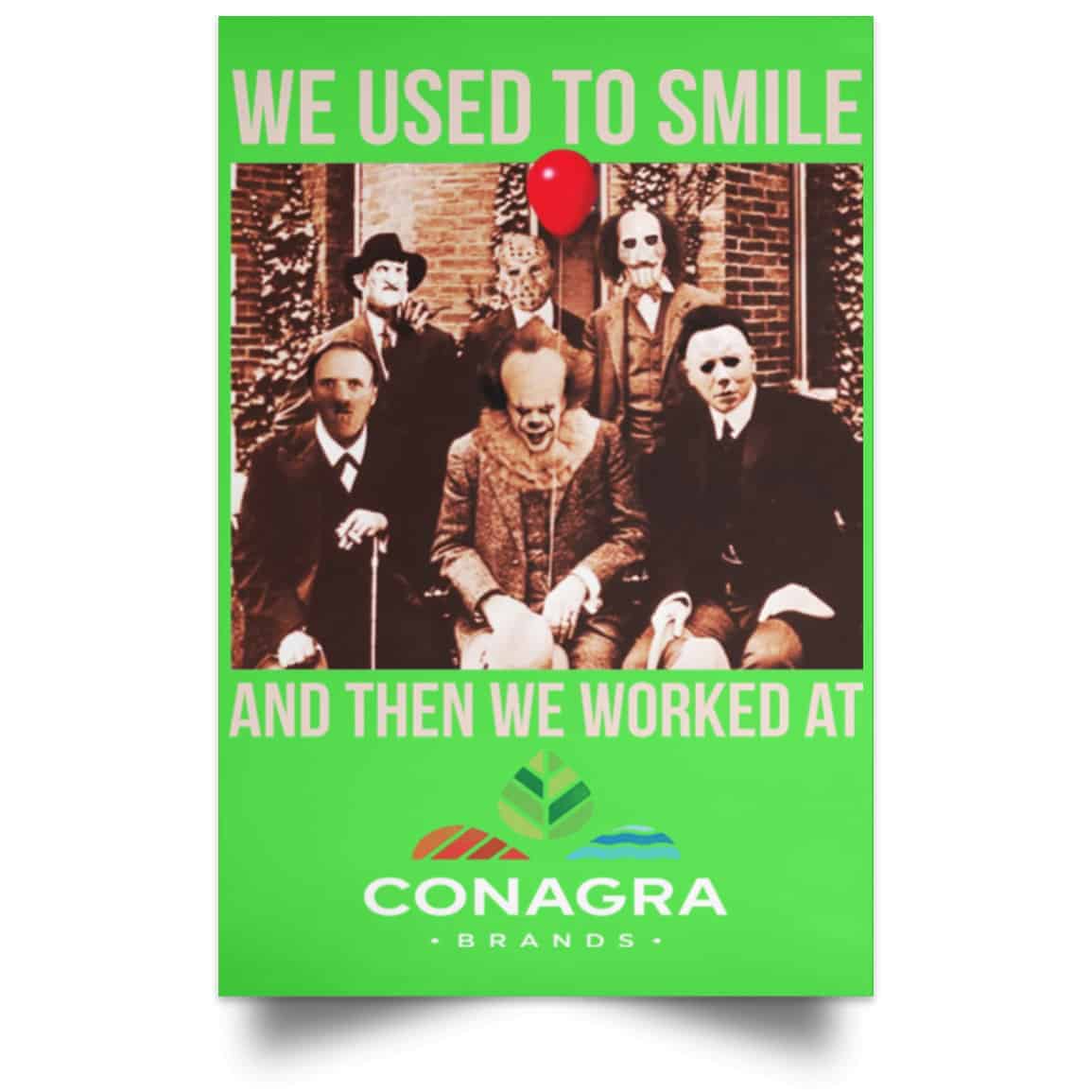 We Used To Smile And Then We Worked At Conagra Brands Posters