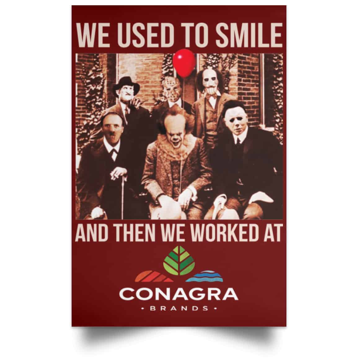 We Used To Smile And Then We Worked At Conagra Brands Posters