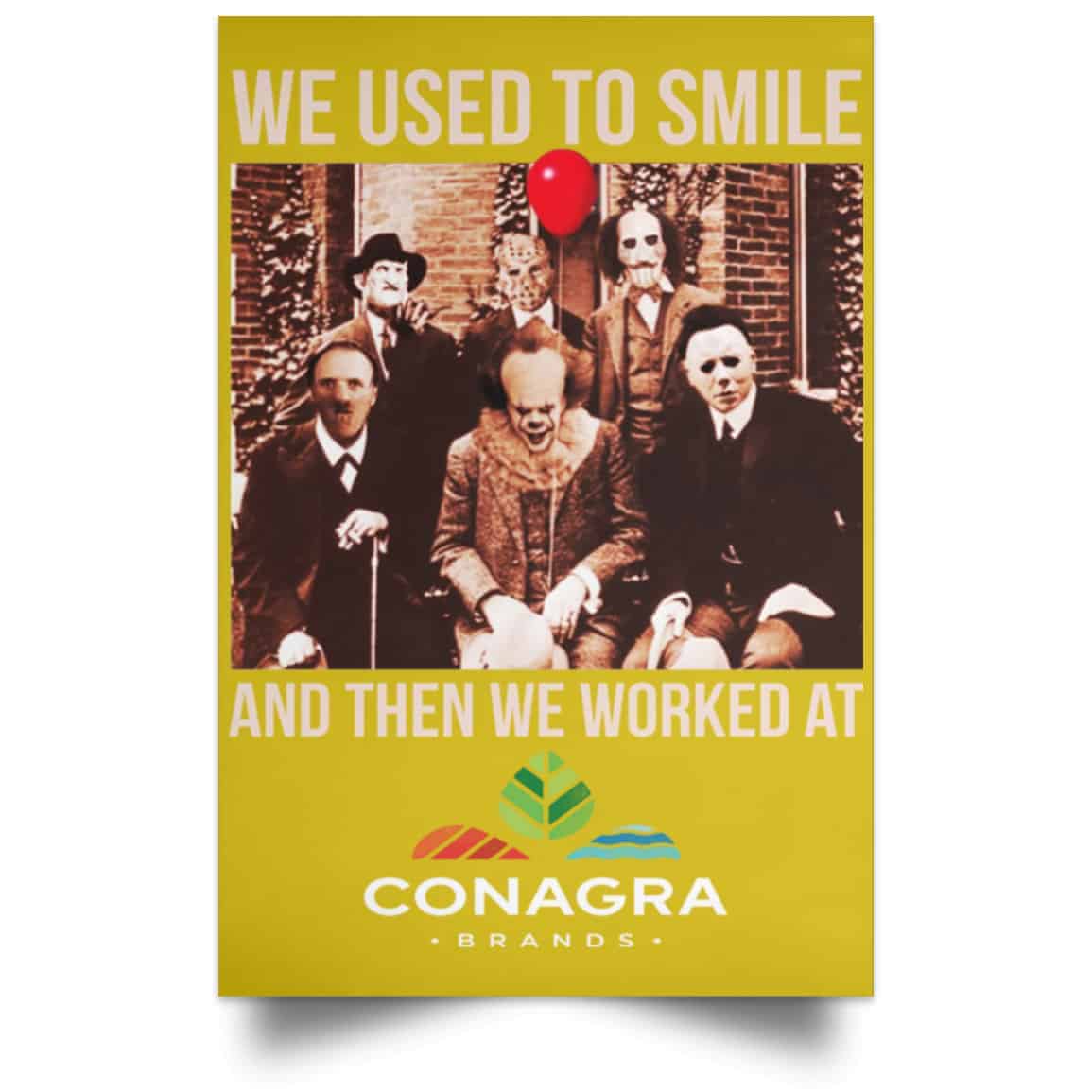We Used To Smile And Then We Worked At Conagra Brands Posters