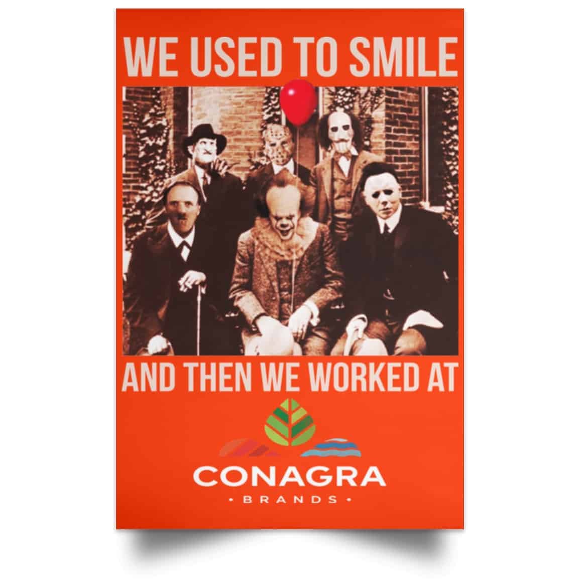 We Used To Smile And Then We Worked At Conagra Brands Posters