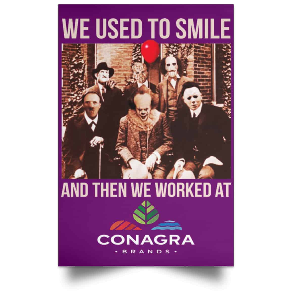 We Used To Smile And Then We Worked At Conagra Brands Posters