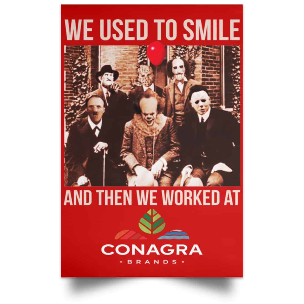 We Used To Smile And Then We Worked At Conagra Brands Posters