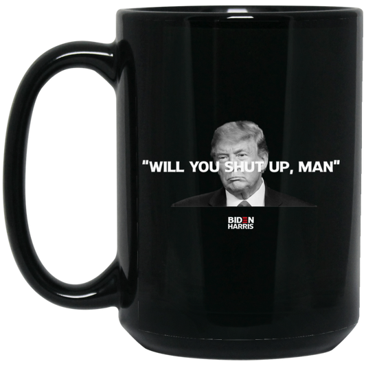 
	Will You Shut Up Man Biden Harris Anti Donald Trump 2020 Mug