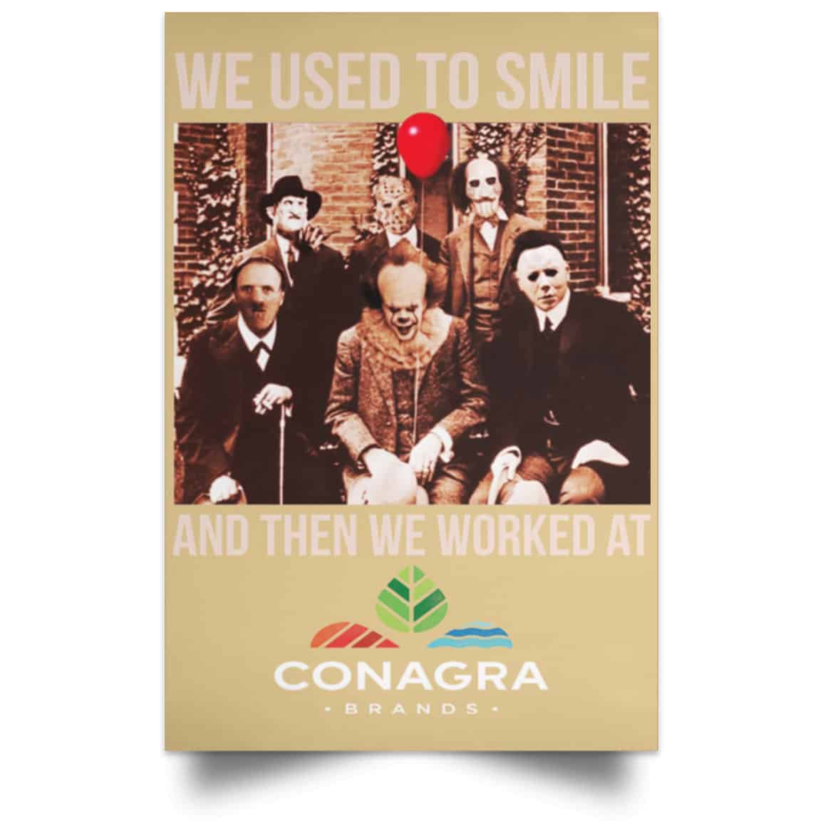We Used To Smile And Then We Worked At Conagra Brands Posters
