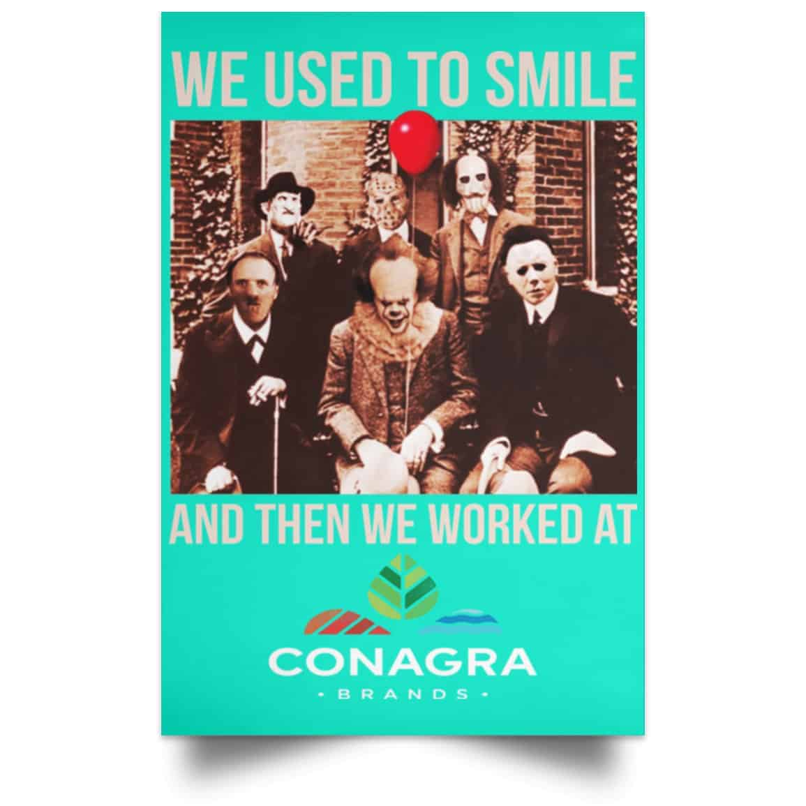 We Used To Smile And Then We Worked At Conagra Brands Posters