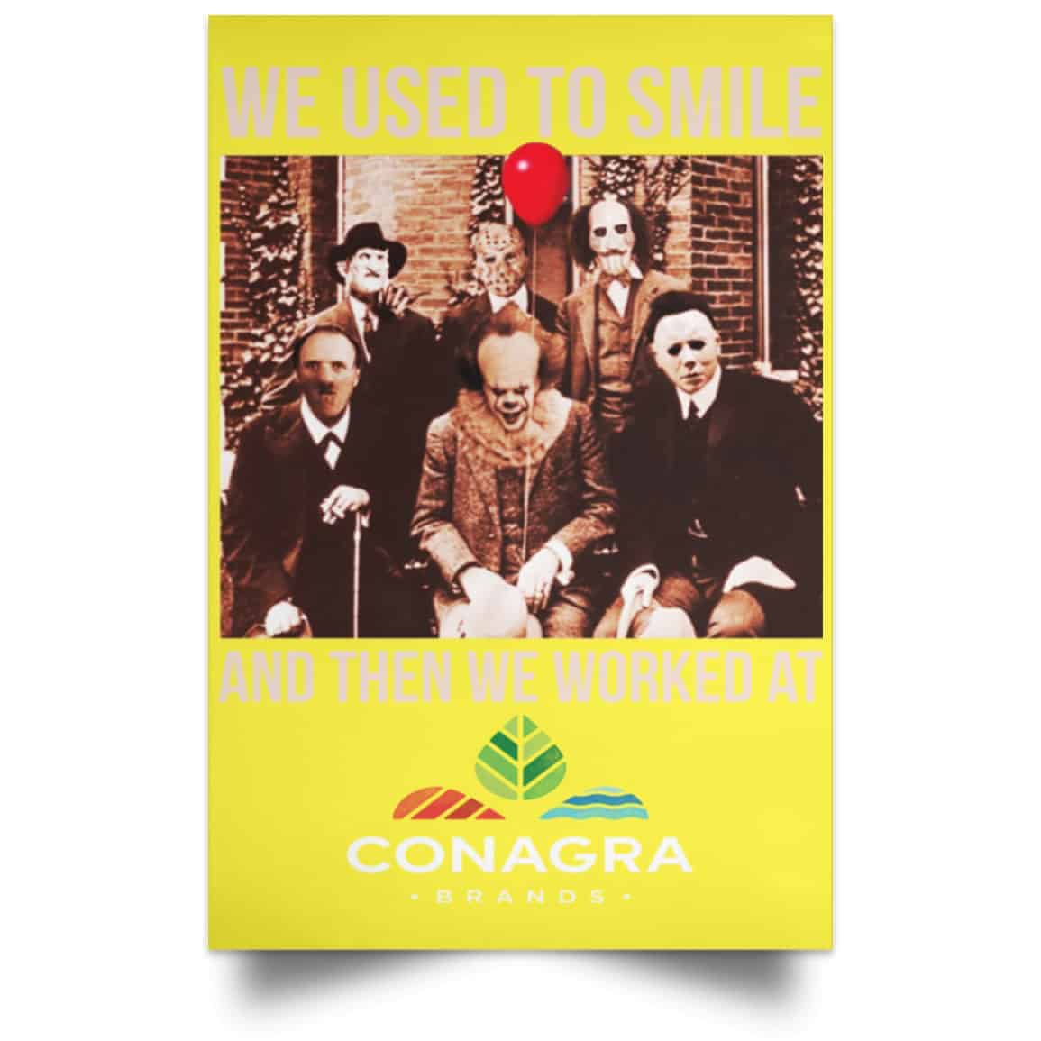 We Used To Smile And Then We Worked At Conagra Brands Posters
