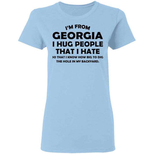 
	I’m From Georgia I Hug People That I Hate Shirt, Hoodie, Tank