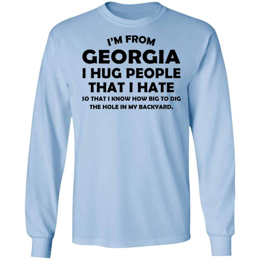 I’m From Georgia I Hug People That I Hate Shirt, Hoodie, Tank