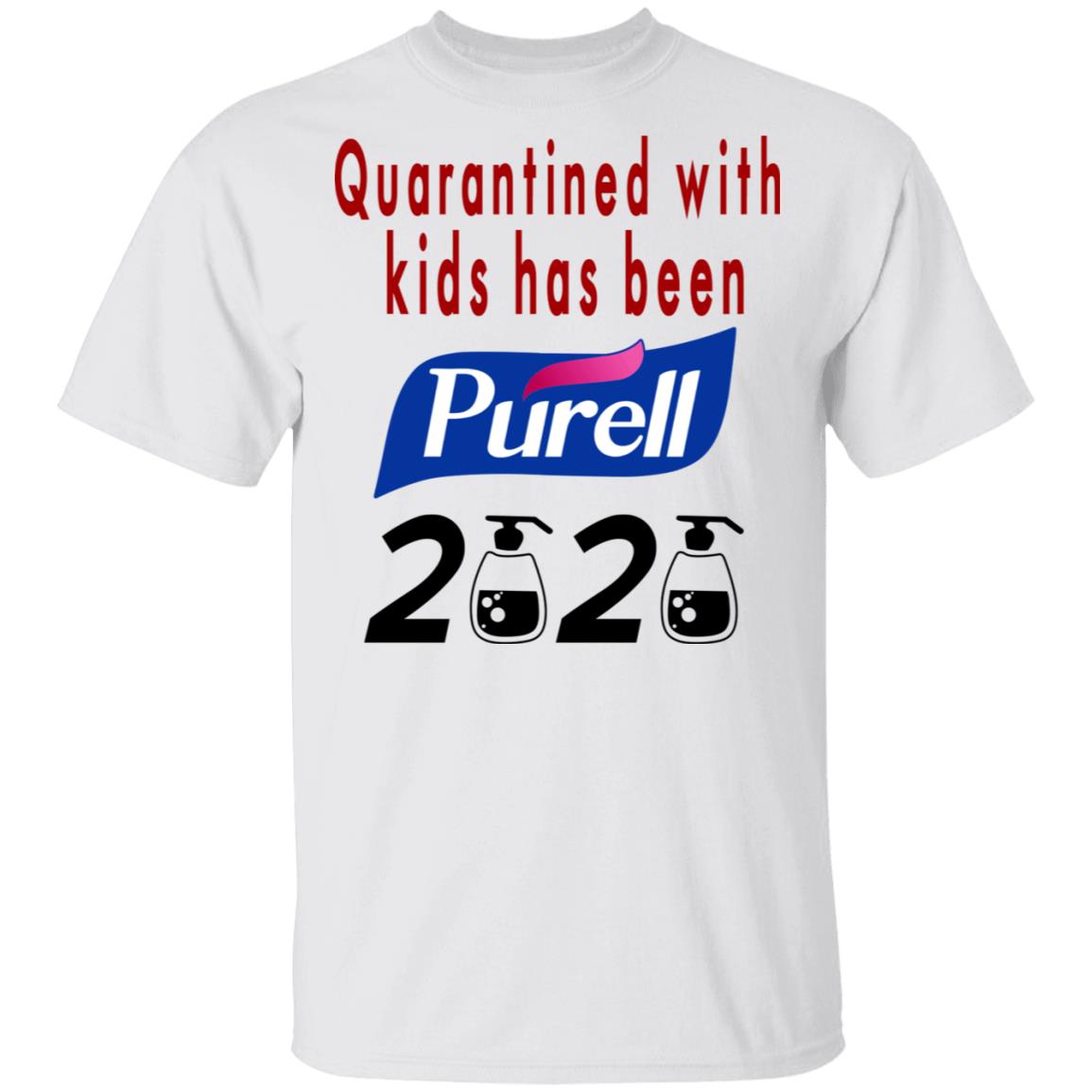 Quarantined With Kids Has Been Purell 2020 Shirt, Hoodie, Tank