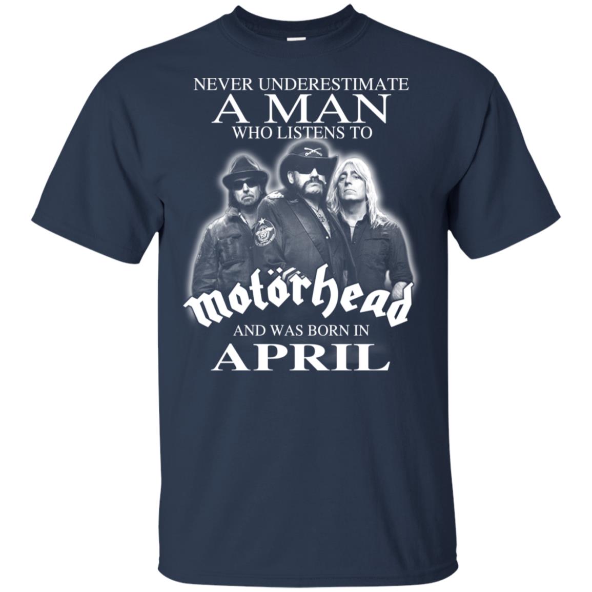 A Man Who Listens To Motorhead And Was Born In April T-Shirts, Hoodie, Tank