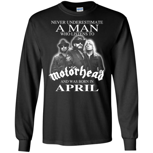 
	A Man Who Listens To Motorhead And Was Born In April T-Shirts, Hoodie, Tank
