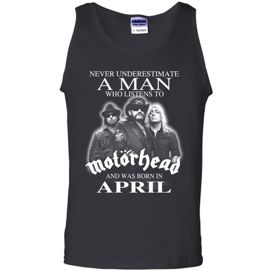 A Man Who Listens To Motorhead And Was Born In April T-Shirts, Hoodie, Tank