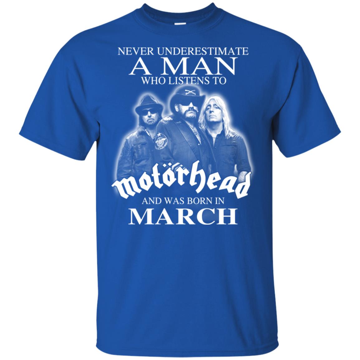 A Man Who Listens To Motorhead And Was Born In March T-Shirts, Hoodie, Tank