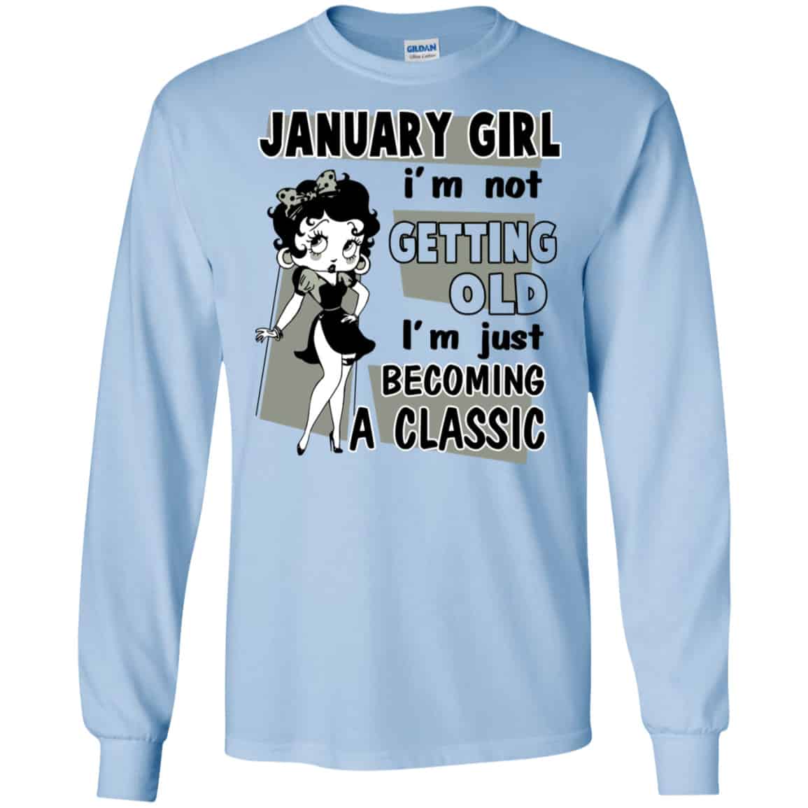 January Girl I’m Not Getting Old I’m Just Becoming A Classic Shirt, Hoodie, Tank