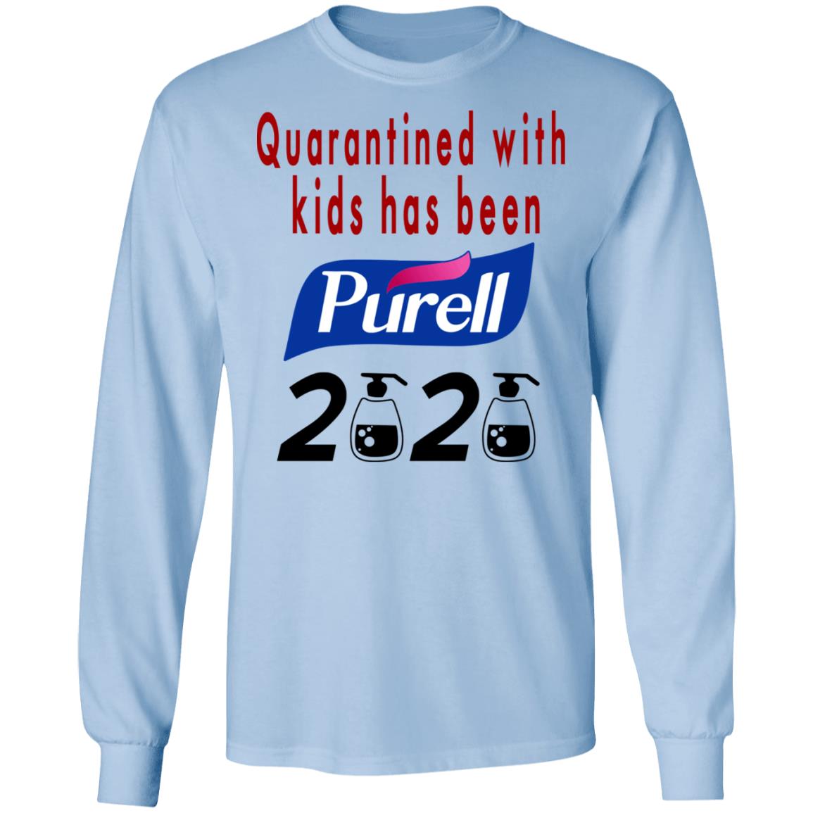 Quarantined With Kids Has Been Purell 2020 Shirt, Hoodie, Tank