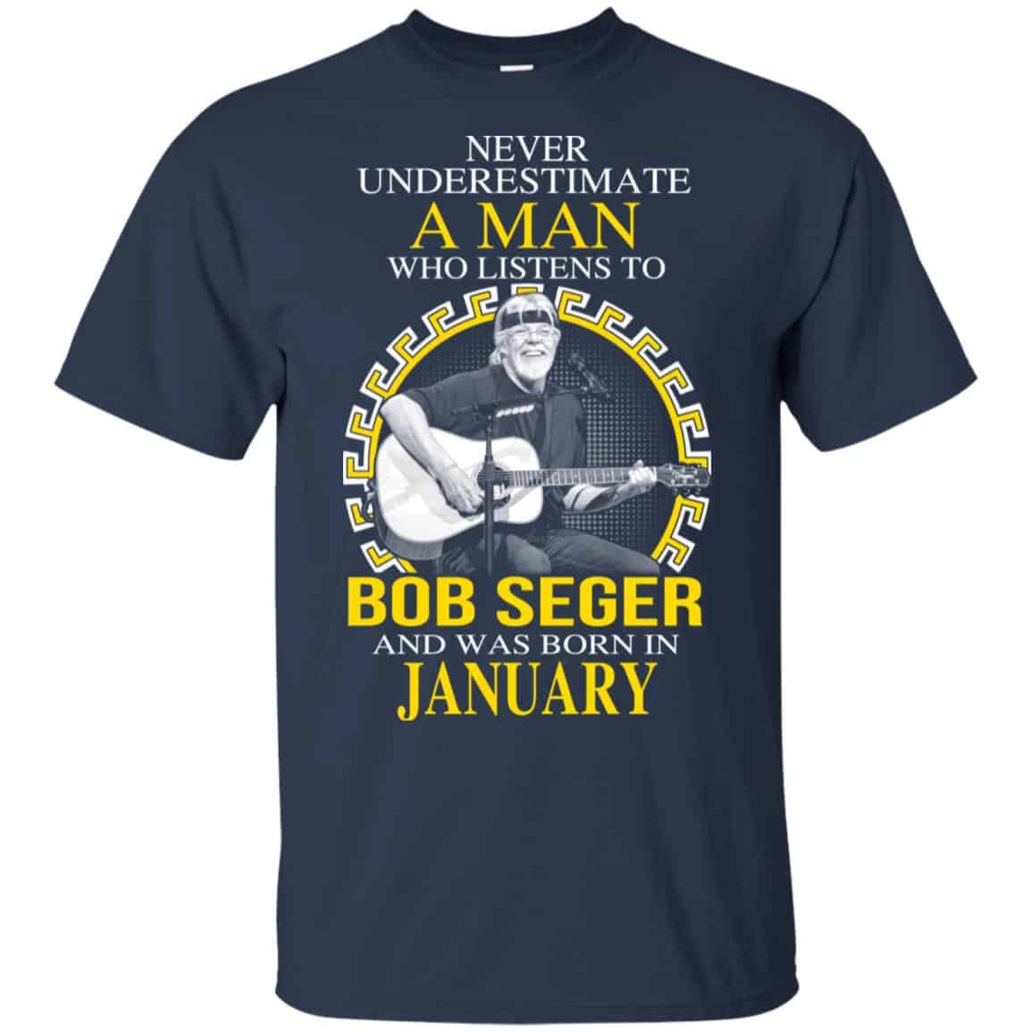 A Man Who Listens To Bob Seger And Was Born In January T-Shirts, Hoodie, Tank