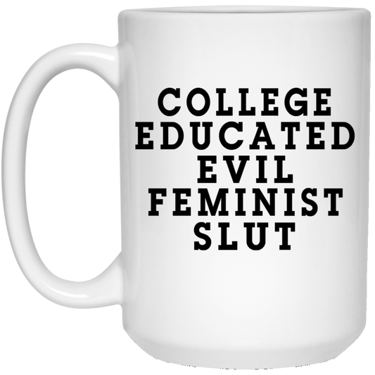 College Educated Evil Feminist Slut Mug