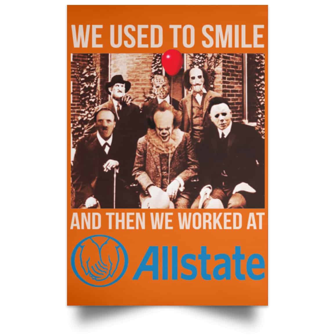 We Used To Smile And Then We Worked At Allstate Posters