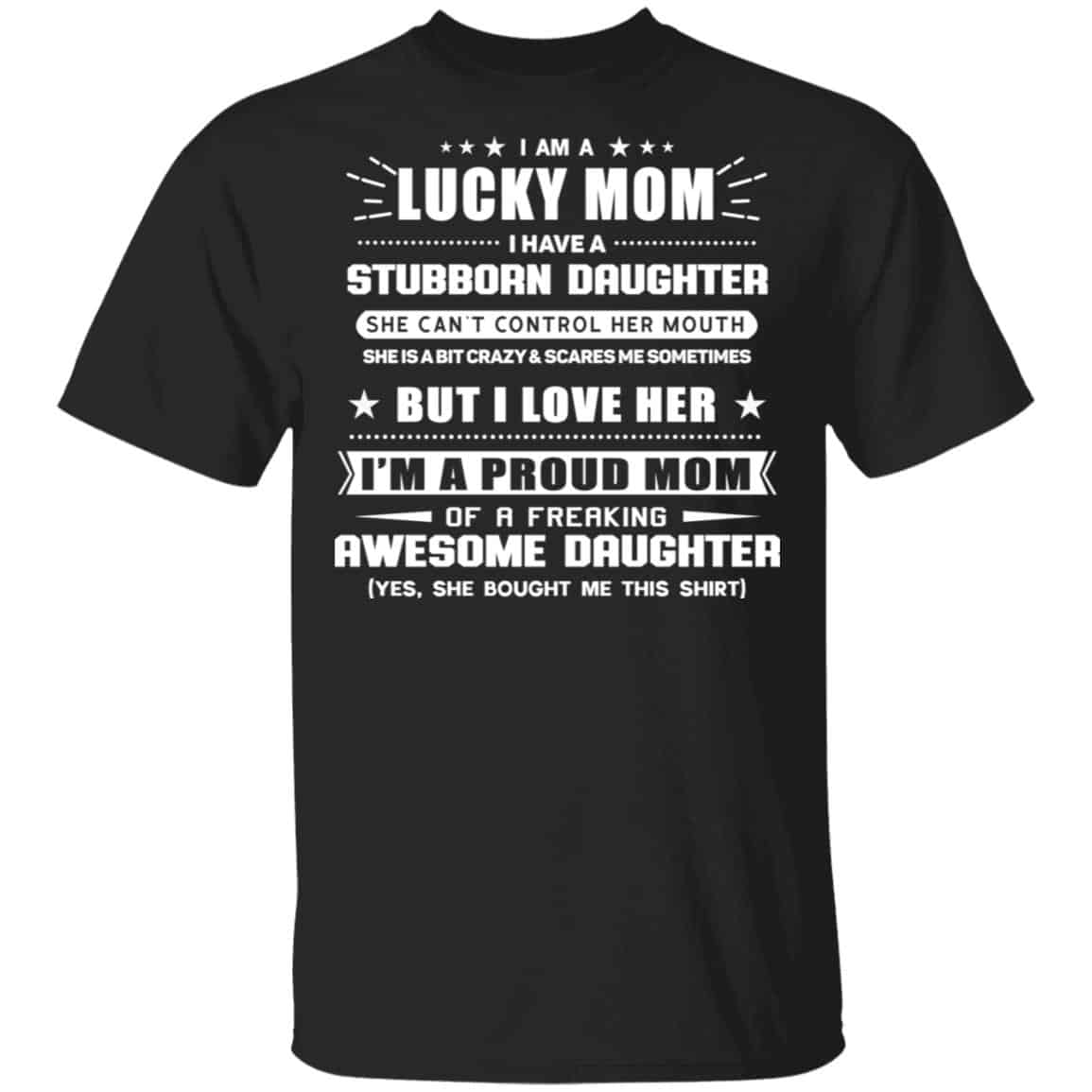I Am A Lucky Mom Have A Stubborn Daughter Shirt, Hoodie, Tank