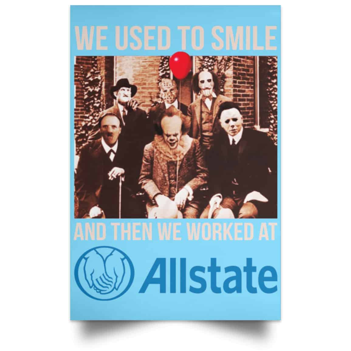 We Used To Smile And Then We Worked At Allstate Posters