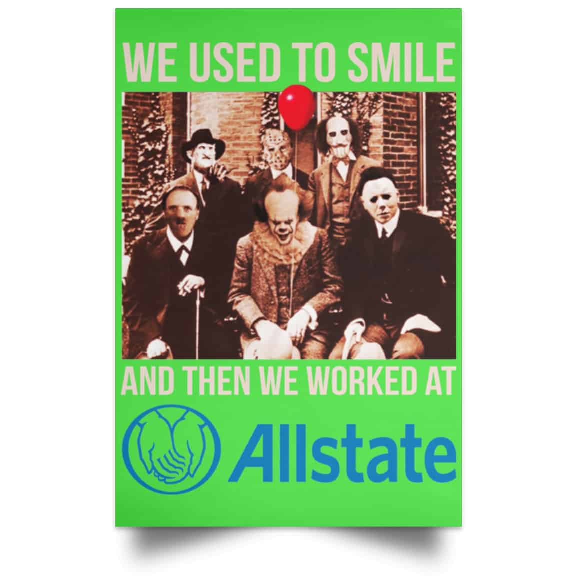 We Used To Smile And Then We Worked At Allstate Posters