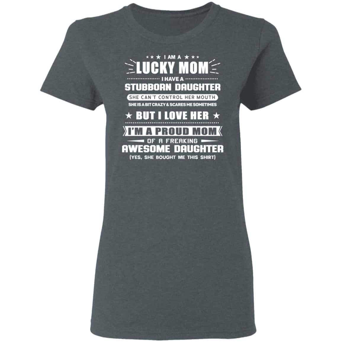 I Am A Lucky Mom Have A Stubborn Daughter Shirt, Hoodie, Tank