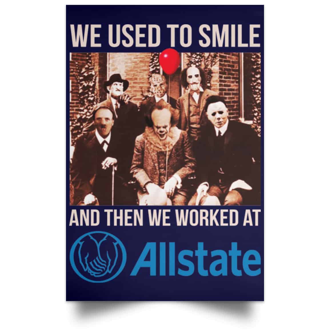 We Used To Smile And Then We Worked At Allstate Posters