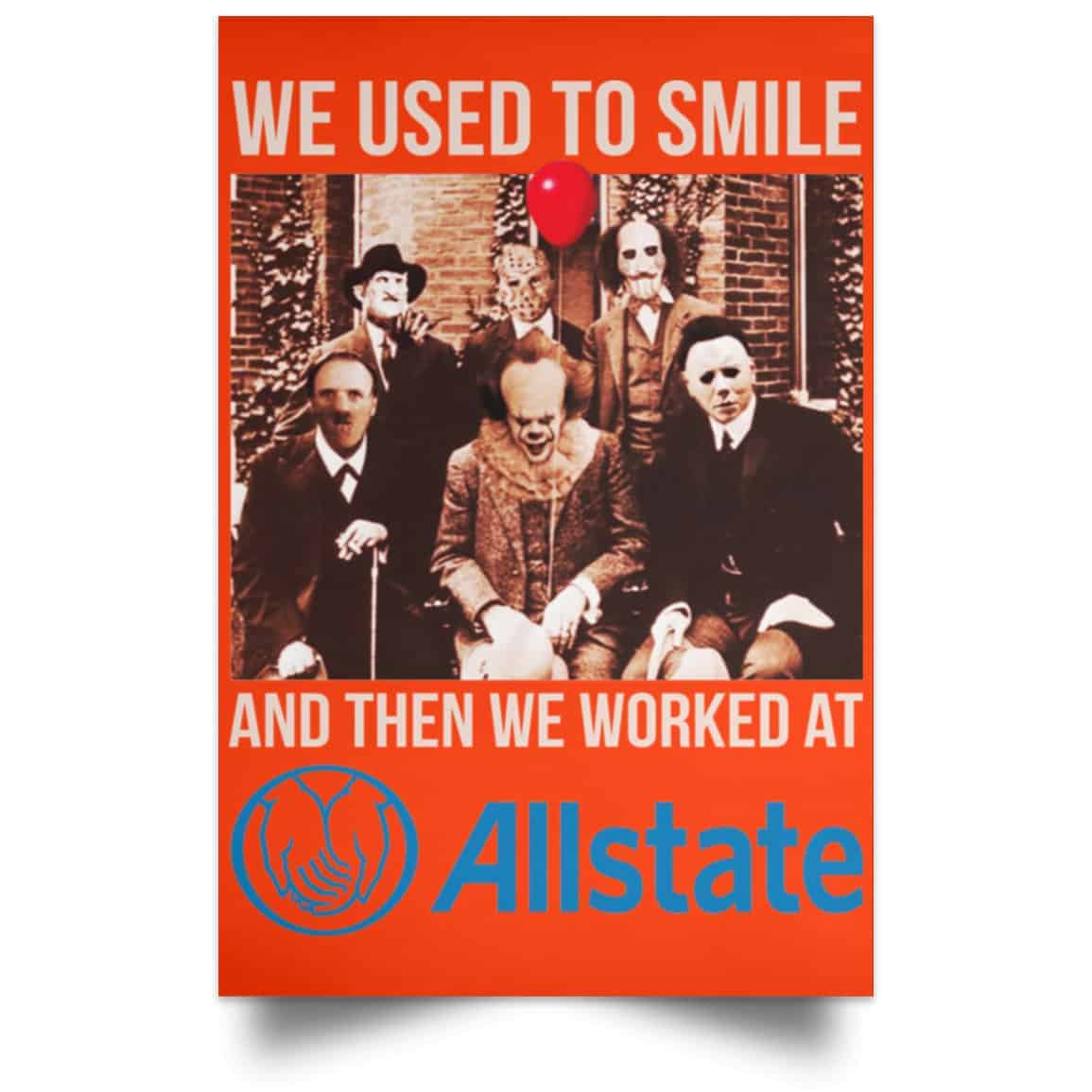 We Used To Smile And Then We Worked At Allstate Posters