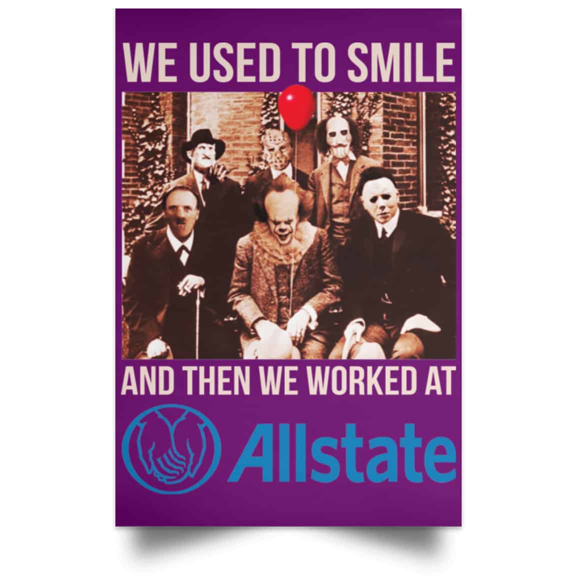 We Used To Smile And Then We Worked At Allstate Posters