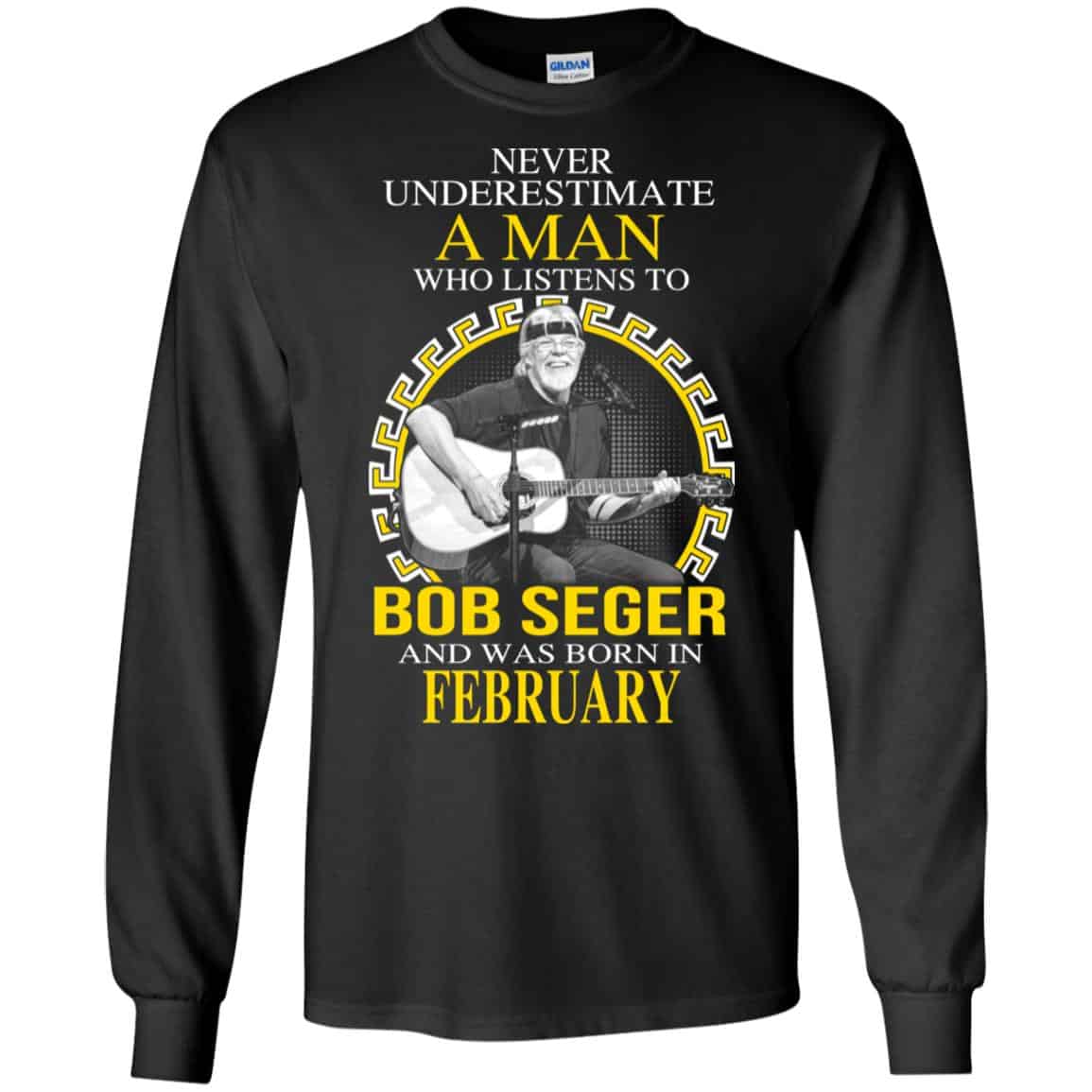 A Man Who Listens To Bob Seger And Was Born In February T-Shirts, Hoodie, Tank