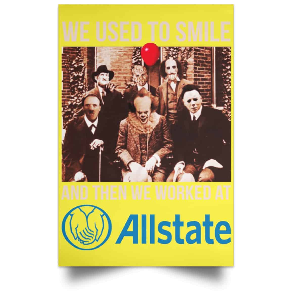 We Used To Smile And Then We Worked At Allstate Posters