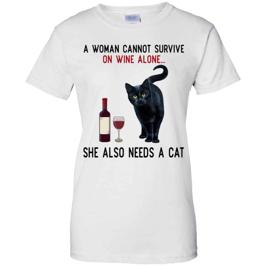 
	A Woman Cannot Survive On Wine Alone She Also Need A Cat Shirt, Hoodie, Tank