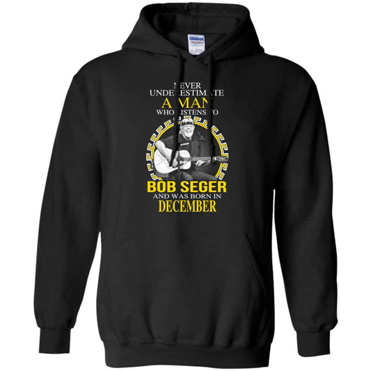 
	A Man Who Listens To Bob Seger And Was Born In December T-Shirts, Hoodie, Tank