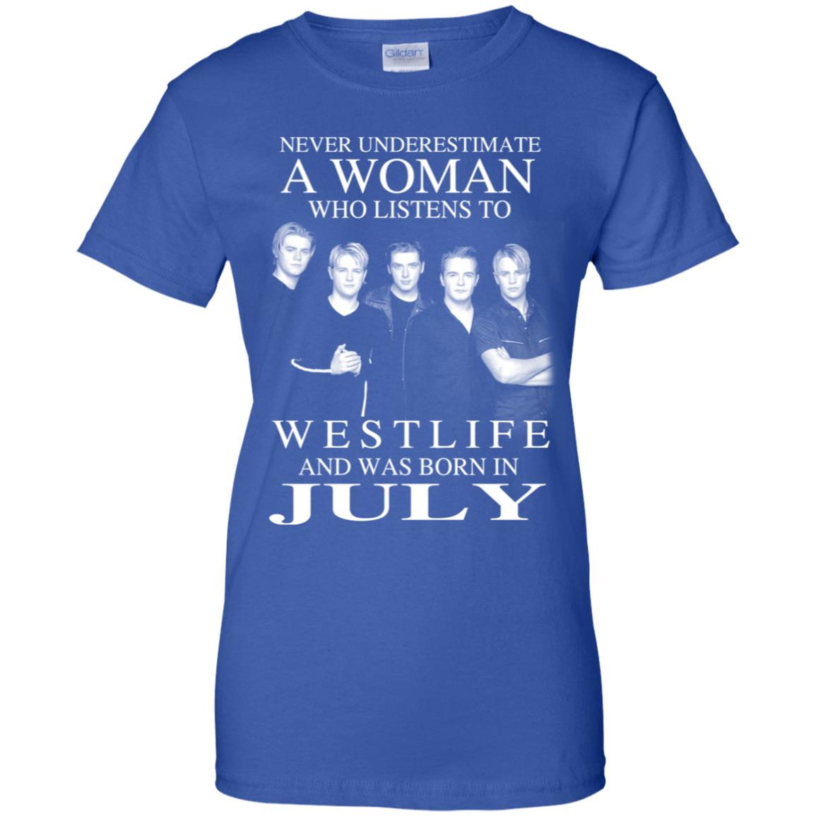 A Woman Who Listens To Westlife And Was Born In July T-Shirts, Hoodie, Tank