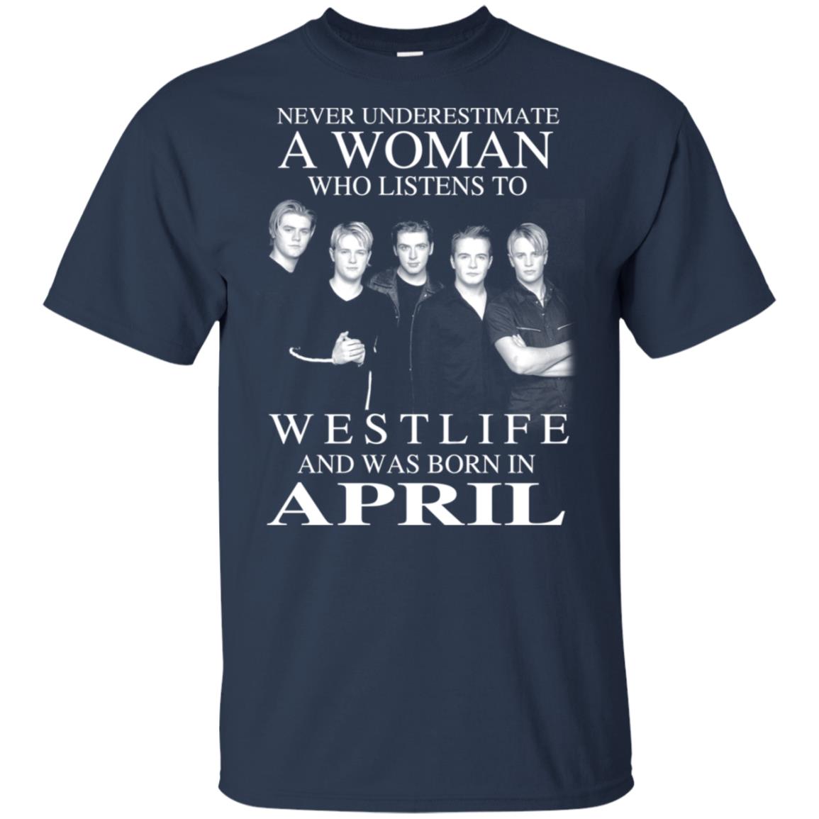 A Woman Who Listens To Westlife And Was Born In April T-Shirts, Hoodie, Tank