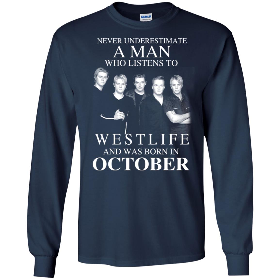 A Man Who Listens To Westlife And Was Born In October T-Shirts, Hoodie, Tank