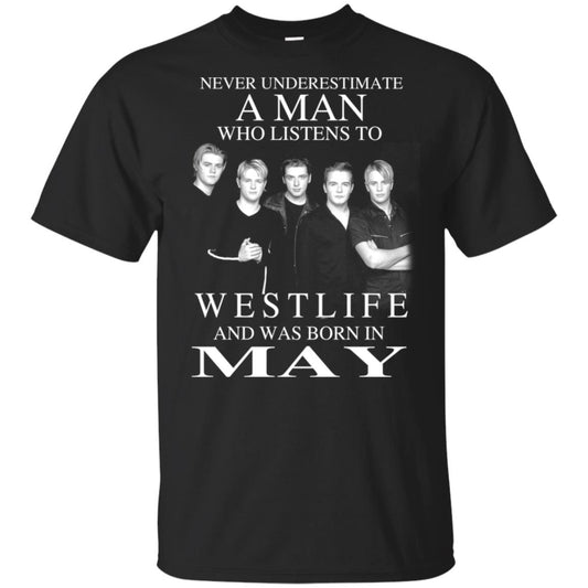 A Man Who Listens To Westlife And Was Born In May T-Shirts, Hoodie, Tank