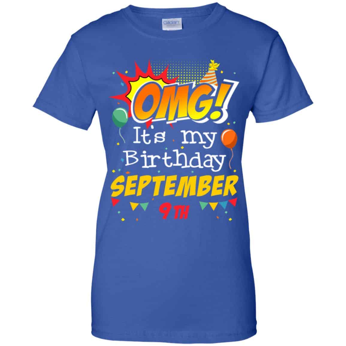 OMG! It’s My Birthday September 9th Shirt, Hoodie, Tank