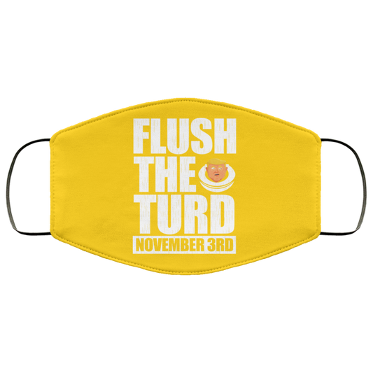 
	Anti Trump Flush The Turd November 3rd Face Mask