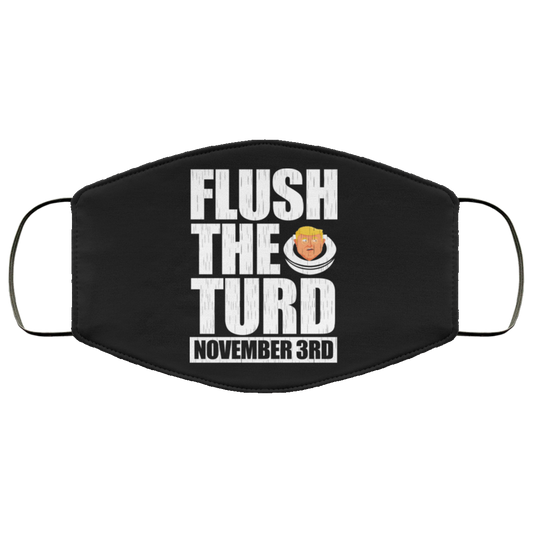 Anti Trump Flush The Turd November 3rd Face Mask