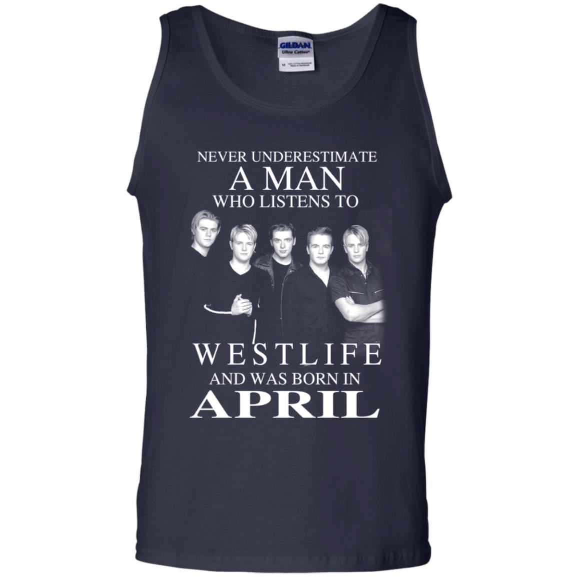 A Man Who Listens To Westlife And Was Born In April T-Shirts, Hoodie, Tank