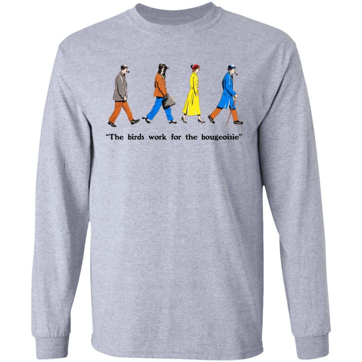The Birds Work For The Bourgeoisie Shirt, Hoodie, Tank